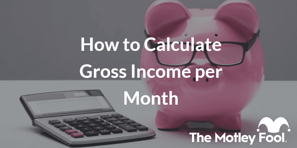 Piggy bank with the text “How to Calculate Gross Income per Month” and The Motley Fool jester cap logo